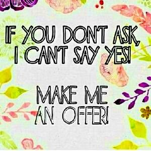 Make an offer Out with the old and in with the new !!!